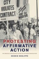 Protesting Affirmative Action - The Struggle Over Equality After the Civil Rights Revolution (Paperback) - Dennis Deslippe Photo
