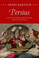 Persius - A Study in Food, Philosophy, and the Figural (Hardcover) - Shadi Bartsch Photo