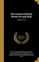 The Control of Peach Brown-Rot and Scab; Volume No.174 (Hardcover) - W M William Moore B 1873 Scott Photo