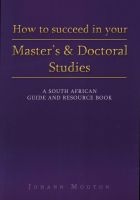 How to Succeed in Your Master's and Doctoral Studies - A South African Guide and Resource Book (Paperback) - Johann Mouton Photo