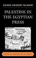 Palestine in the Egyptian Press - From "Al-Ahram" to "Al-Ahali" (Hardcover) - Ghada Hashem Talhami Photo