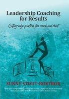 Leadership Coaching For Results - Cutting edge practices for coach and client (Paperback) - Sunny Stout Rostron Photo