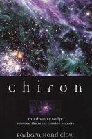 Chiron - Transforming Bridge Between the Inner and Outer Planets (Paperback, 2nd) - Barbara Hand Clow Photo