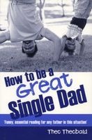 How to be a Great Single Dad (Paperback) - Theo Theobald Photo