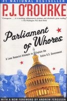 Parliament of Whores - A Lone Humorist Attempts to Explain the Entire U.S. Government (Paperback) - PJ ORourke Photo