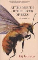 At the Mouth of the River of Bees - Stories (Paperback) - Kij Johnson Photo