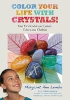 Color Your Life with Crystals - Your First Guide to Crystals, Colors and Chakras (Paperback) - Margaret Ann Lembo Photo