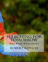 Searching for Tomorrow - The Saga Continues (Paperback) - MR Robert James Koyich Photo