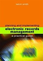 Planning and Implementing Electronic Records Management (Hardcover, New) - Kelvin Smith Photo