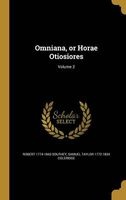 Omniana, or Horae Otiosiores; Volume 2 (Hardcover) - Robert 1774 1843 Southey Photo