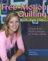 Free-motion Quilting - With  (Paperback) - Angela Walters Photo