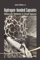 Hydrogen-Bonded Capsules - Molecular Behavior in Small Spaces (Hardcover) - Julius Rebek Photo