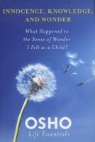Innocence, Knowledge, and Wonder - What Happened to the Sense of Wonder I Felt as a Child? (Paperback) - Osho Photo