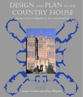 Design and Plan in the Country House - From Castle Donjons to Palladian Boxes (Hardcover, New) - Andor Harvey Gomme Photo