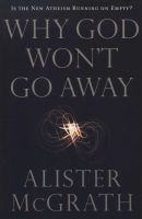 Why God Won't Go Away - Is the New Atheism Running on Empty? (Paperback) - Alister E McGrath Photo