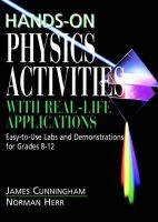 Hands on Physics Activities with Real Life Applica Applications - Easy-to-use Labs and Demonstrations for Grades 8-12 (Paperback) - James B Cunningham Photo
