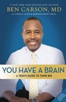 You Have a Brain - A Teen's Guide to T.H.I.N.K. B.I.G. (Paperback) - Ben Carson Photo