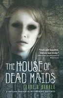 The House of Dead Maids (Paperback) - Clare B Dunkle Photo