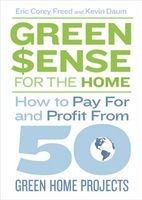Greensense for the Home - How to Pay for and Profit from 50 Green Home Projects (Paperback) - Eric Corey Freed Photo