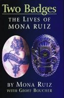 Two Badges - The Lives of Mona Ruiz (Paperback) - Mona Boucher Ruiz Photo