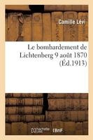 Le Bombardement de Lichtenberg 9 Aout 1870 (French, Paperback) - Levi C Photo