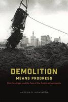Demolition Means Progress - Flint, Michigan, and the Fate of the American Metropolis (Paperback) - Andrew R Highsmith Photo
