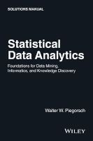 Statistical Data Analytics - Foundations for Data Mining, Informatics, and Knowledge Discovery Solutions Manual (Paperback) - Walter W Piegorsch Photo
