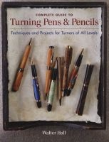 Complete Guide to Turning Pens & Pencils - Techniques and Projects for Turners of All Levels (Paperback) - Walter Hall Photo