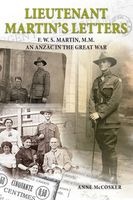 Lieutenant Martin's Letters - F. W. S. Martin, M.M., an ANZAC in the Great War (Paperback) - Anne McCosker Photo