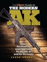Gun Digest Guide to the Modern AK - Gear, Accessories & Upgrades for the AK-47 and Its Variants (Paperback) - Jorge Amselle Photo