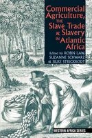 Commercial Agriculture, the Slave Trade and Slavery in Atlantic Africa (Hardcover, New) - Robin Law Photo