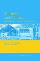 Tourism and Politics - Global Frameworks and Local Realities (Hardcover) - Peter M Burns Photo