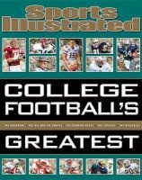 Sports Illustrated College Football's Greatest (Hardcover) - Editors of Sports Illustrated Photo