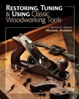 Restoring, Tuning & Using Classic Woodworking Tools (Paperback, Updated and expanded ed) - Mike Dunbar Photo