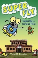 Super Fly vs. Furious Flea! (Hardcover) - Todd H Doodler Photo