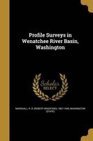 Profile Surveys in Wenatchee River Basin, Washington (Paperback) - R B Robert Bradford 1867 Marshall Photo