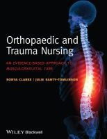 Orthopaedic and Trauma Nursing - An Evidence-based Approach to Musculoskeletal Care (Paperback) - Sonya Clarke Photo
