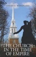 The Church in the Time of Empire (Paperback) - David O Woodyard Photo