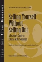 Selling Yourself without Selling Out - A Leader's Guide to Ethical Self Promotion (Paperback) - Center for Creative Leadership CCL Photo