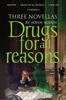 Drugs for All Reasons - Three Novellas by  (Paperback) - John Mann Photo