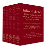 John Nichols's The Progresses and Public Processions of Queen Elizabeth I - A New Edition of the Early Modern Sources (Multiple copy pack) - Jayne Elisabeth Archer Photo