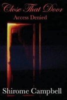 Close That Door - Access Denied (Paperback) - Shirome E Campbell Photo