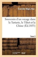Souvenirs D'Un Voyage Dans La Tartarie, Le Thibet Et La Chine. T. 2 - , Pendant Les Annees 1844, 1845 Et 1846 (French, Paperback) - Huc E R Photo