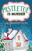 Mistletoe Is Murder - A Christmas Cozy Mystery (Paperback) - Kathy Cranston Photo
