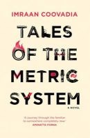 Tales of the Metric System - A Novel (Paperback) - Imraan Coovadia Photo