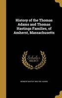 History of the Thomas Adams and Thomas Hastings Families, of Amherst, Massachusetts (Hardcover) - Herbert Baxter 1850 1901 Adams Photo