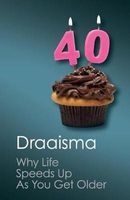 Why Life Speeds Up As You Get Older - How Memory Shapes Our Past (Paperback) - Douwe Draaisma Photo