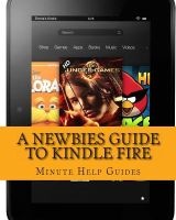 A Newbies Guide to Kindle Fire - Kindle Fire HD 8.9, Kindle for Dummies, Kindle Fire HD Tricks, Kindle Help, Kindle HD (Paperback) - Minute Help Guides Photo