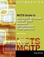 MCTS Guide to Microsoft Windows Server 2008 Network Infrastructure Configuration, Exam # 70-642 (Paperback) - Michael Bender Photo