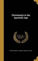 Christianity in the Apostolic Age (Hardcover) - George T George Tybout 1852 Purves Photo